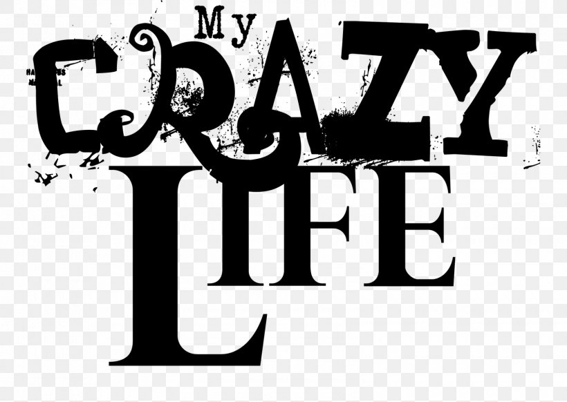 Crazy Life Quotation Gnarls Barkley, PNG, 1600x1136px, Crazy, Art, Black, Black And White, Blog Download Free