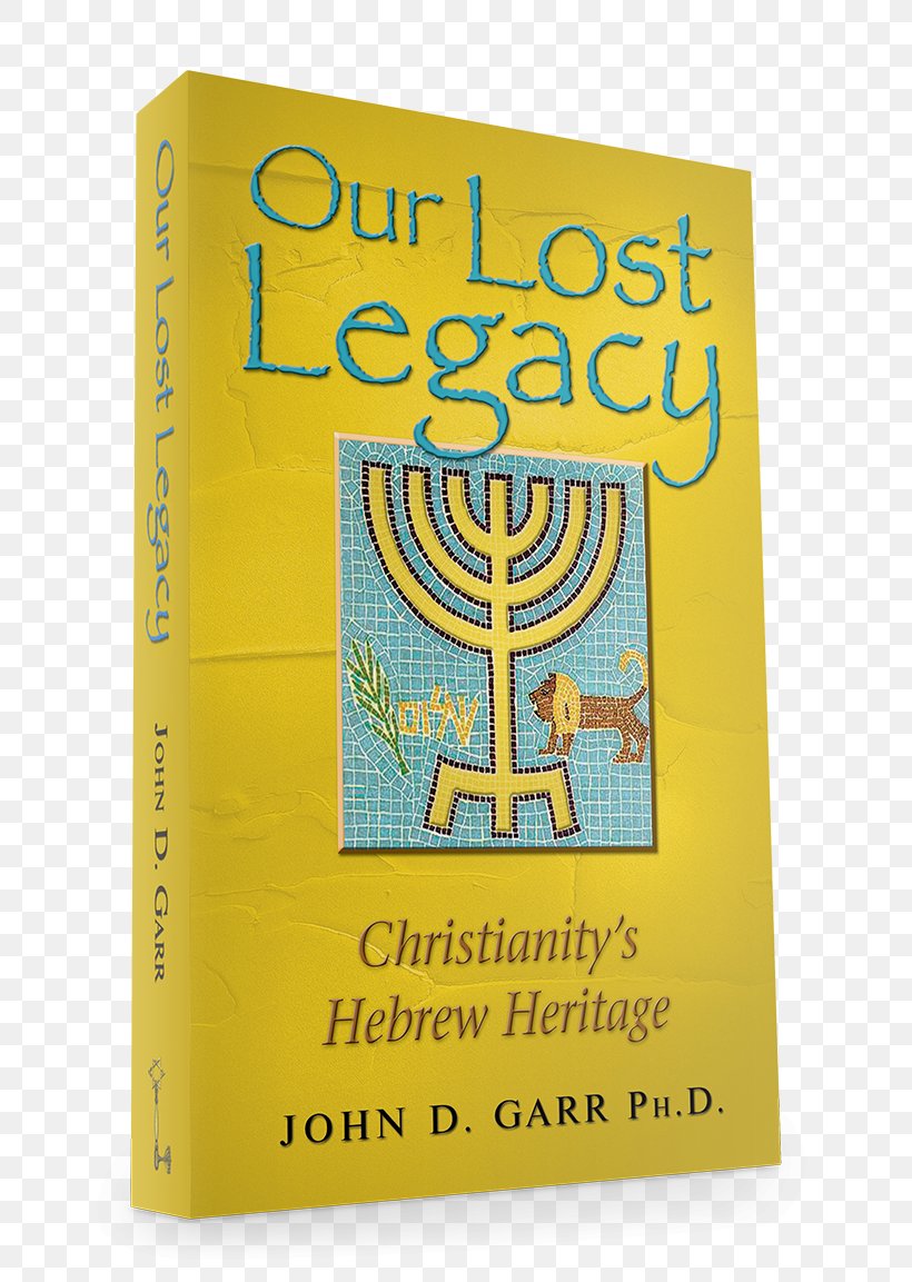 Our Lost Legacy: Christianity Hebrew Foundations Christian Fruit--Jewish Root: Theology Of Hebraic Restoration Christianity And Judaism Bible, PNG, 800x1153px, Christianity And Judaism, Bible, Book, Brand, Christian Theology Download Free