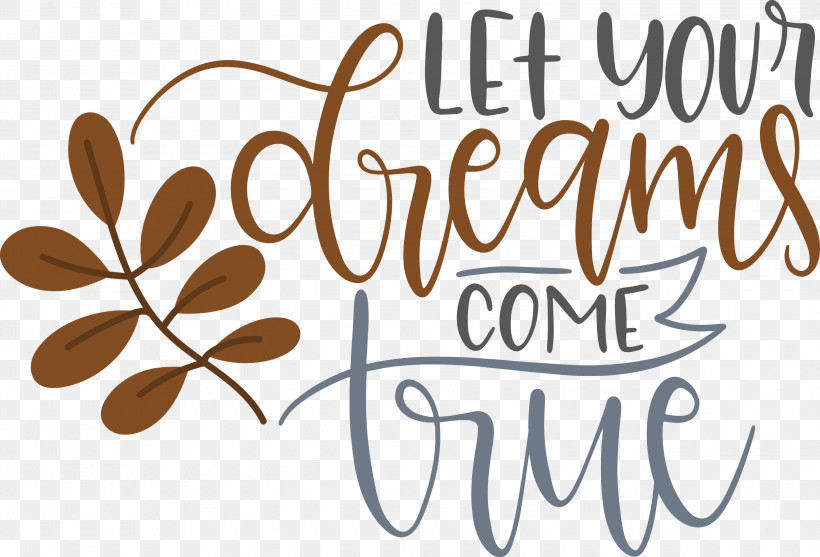 Dream Dream Catch Let Your Dreams Come True, PNG, 3000x2041px, Dream, Calligraphy, Dream Catch, Flower, Logo Download Free