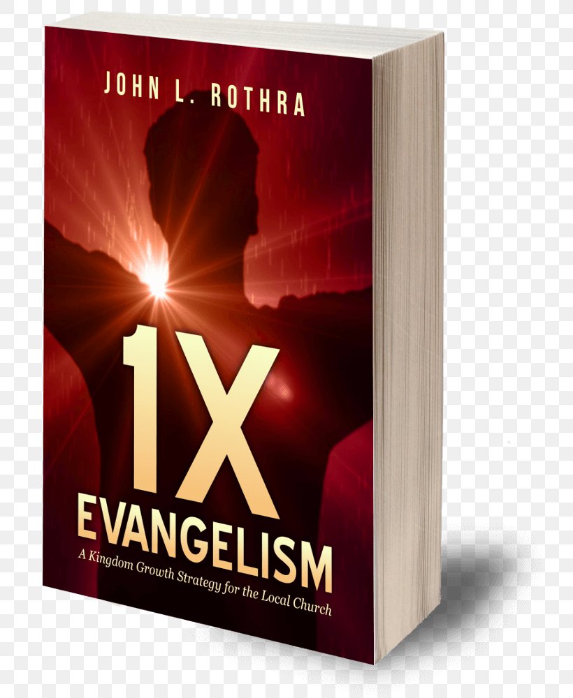 1x Evangelism: A Kingdom Growth Strategy For The Local Church Evangelism Through The Local Church Christianity, PNG, 735x1000px, Evangelism, Book, Brand, Christian, Christianity Download Free