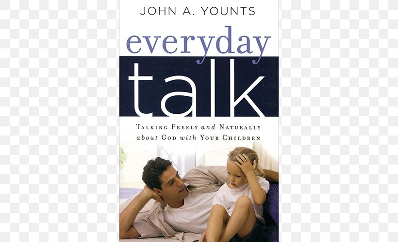 Everyday Talk: Talking Freely And Naturally About God With Your Children Bible Parent, PNG, 500x500px, Bible, Book, Child, Courtship, Discipline Download Free