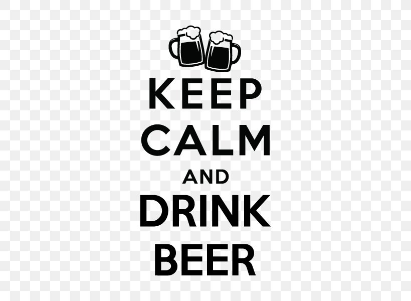 Drink A Beer Drink A Beer Keep Calm And Carry On, PNG, 600x600px, Beer, Area, Black, Black And White, Black M Download Free