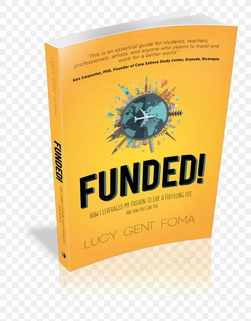 Funded! How I Leveraged My Passion To Live A Fulfilling Life And How You Can Too Book Author Paperback Novel, PNG, 1714x2190px, Book, Author, Book Of The Month Club, Bookcase, Brand Download Free