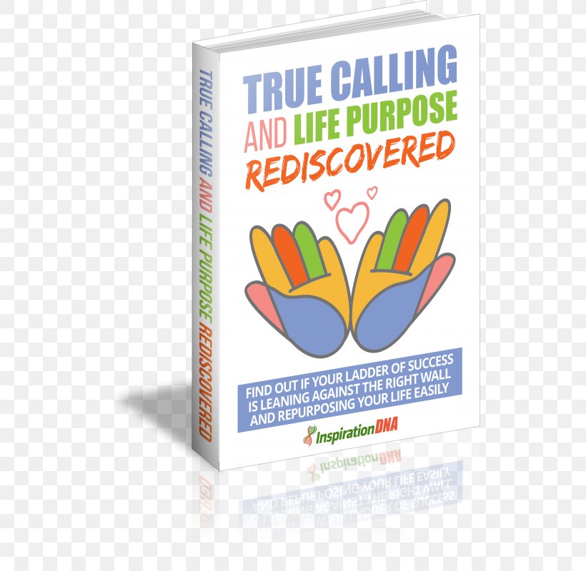 True Calling And Life Purpose Rediscovered How To Stop Worrying And Start Living Personal Development Download E-book, PNG, 525x800px, Personal Development, Blog, Book, Brand, Business Download Free