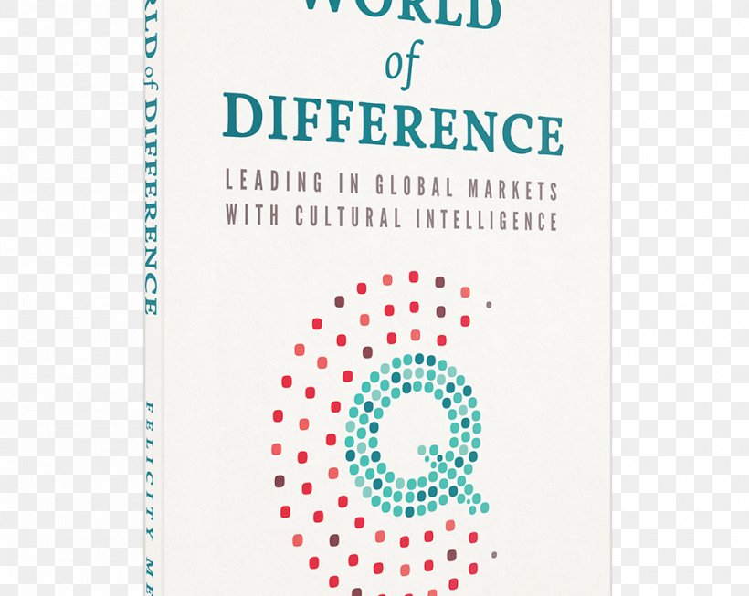 World Of Difference: Leading In Global Markets With Cultural Intelligence Leadership Culture Business Creating Property Wealth In Any Market: How To Build A High Performance Property Portfolio, PNG, 1000x797px, Leadership, Area, Australia, Brand, Business Download Free