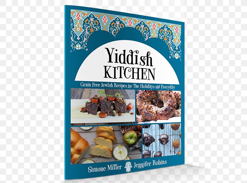 The New Yiddish Kitchen: Gluten-Free And Paleo Kosher Recipes For The Holidays And Every Day The New Yiddish Kitchen: Gluten-Free And Paleo Kosher Recipes For The Holidays And Every Day Ginger Snap Tabbouleh, PNG, 600x608px, Yiddish, Advertising, Cookbook, Cooking, Filo Download Free