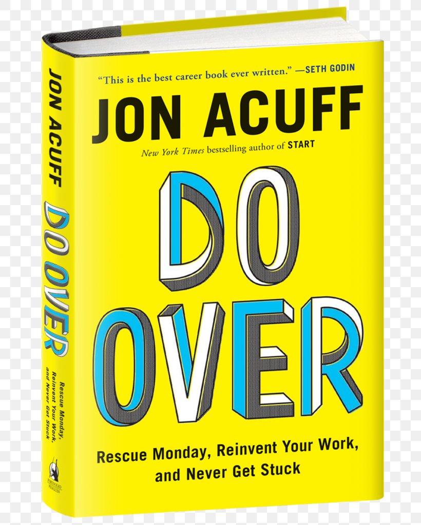 Do Over: Rescue Monday, Reinvent Your Work, And Never Get Stuck Finish: Give Yourself The Gift Of Done Amazon.com Start Stuff Christians Like, PNG, 717x1024px, Amazoncom, Area, Audible, Audiobook, Author Download Free