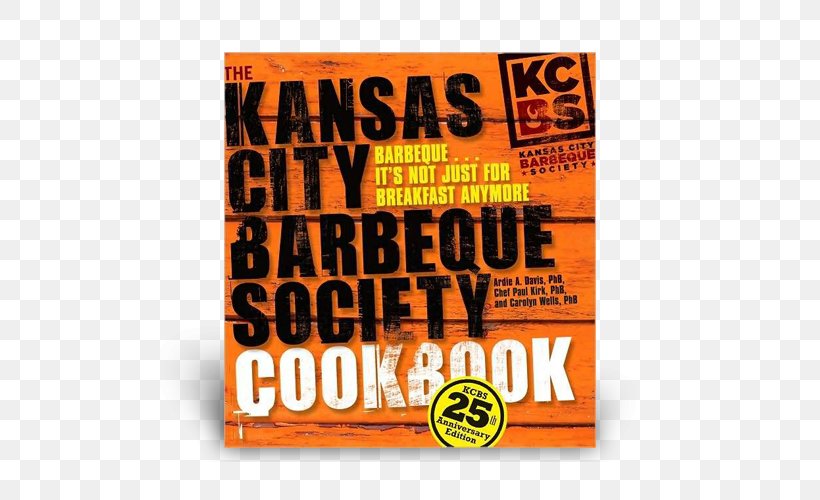 The Kansas City Barbeque Society Cookbook: 25th Anniversary Edition Kansas City-style Barbecue Ribs, PNG, 500x500px, Barbecue, Advertising, Book, Brand, City Barbeque Download Free