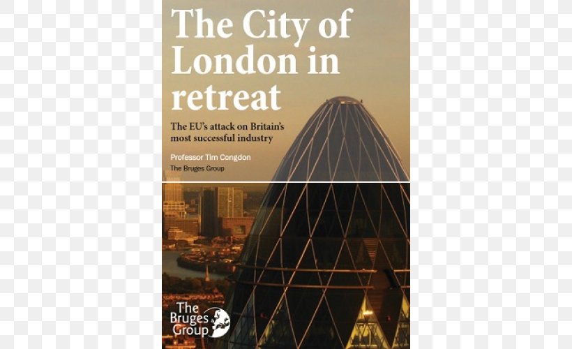 The City Of London Under Threat: The EU And Its Attack On Britain's Most Successful Industry European Union Financial Services Politics Of The United Kingdom, PNG, 500x500px, European Union, Business Model, City Of London, Europe, Financial Services Download Free