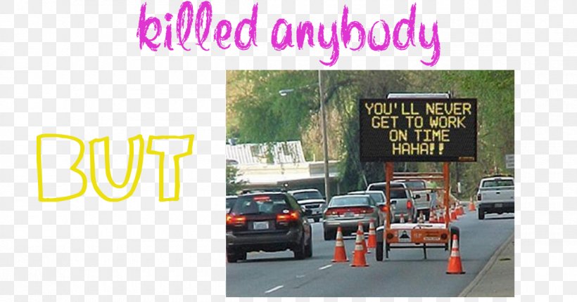 Traffic Sign Roadworks Humour, PNG, 1200x630px, Traffic Sign, Advertising, Asphalt, Brand, Car Download Free