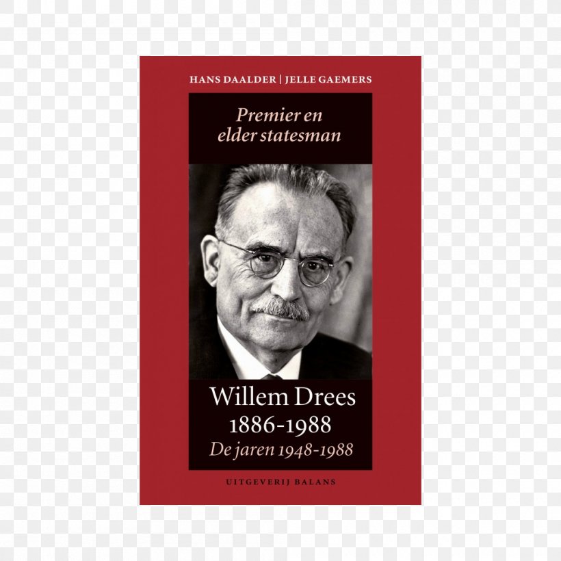 Willem Drees Prime Minister Of The Netherlands Minister-president, PNG, 1000x1000px, Netherlands, Advertising, Biography, Book, Brand Download Free
