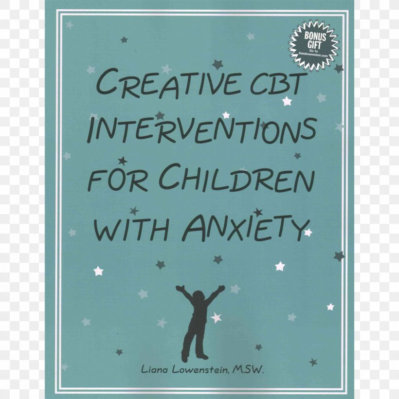 Creative CBT Interventions For Children With Anxiety Creative Interventions For Troubled Children & Youth Creative Interventions For Bereaved Children Cognitive Behavioral Therapy, PNG, 1000x1000px, Anxiety, Anxiety Disorder, Child, Cognitive Behavioral Therapy, Counseling Psychology Download Free