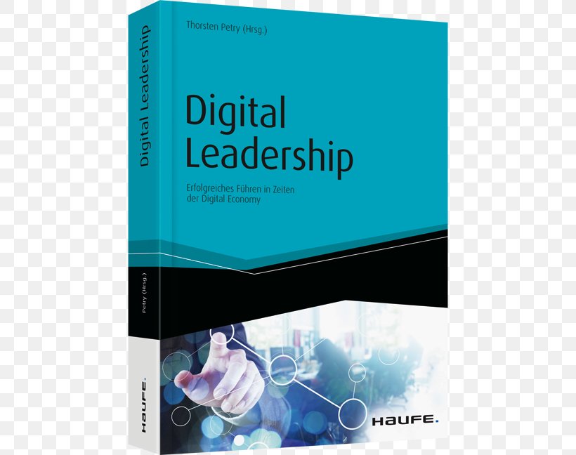 Digital Leadership: Erfolgreiches Führen In Zeiten Der Digital Economy Führungsaufgabe Change: Eine Roadmap Für Führungskräfte In Veränderungsprozessen Book Change Management, PNG, 648x648px, Leadership, Book, Brand, Business, Change Management Download Free