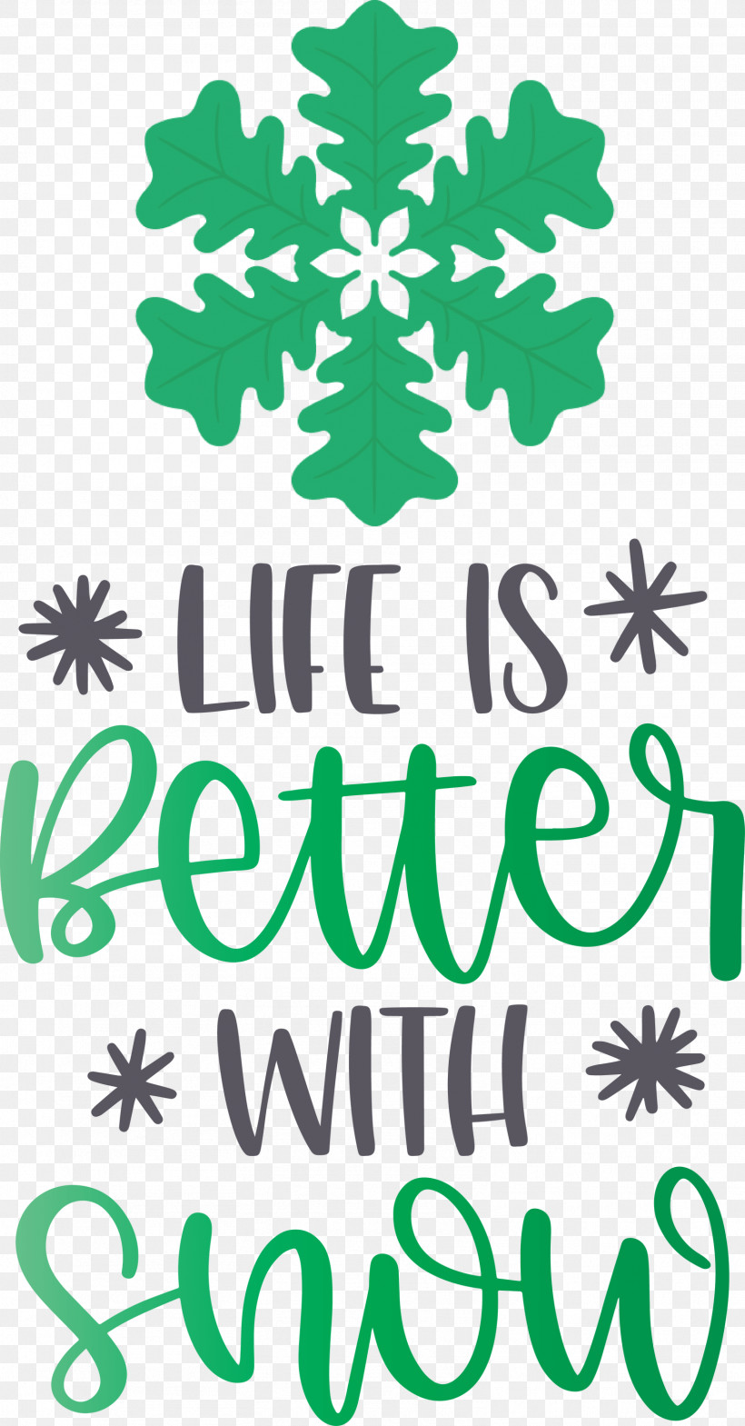 Life Is Better With Snow Snow Winter, PNG, 1567x3000px, Life Is Better With Snow, Flora, Flower, Leaf, Logo Download Free