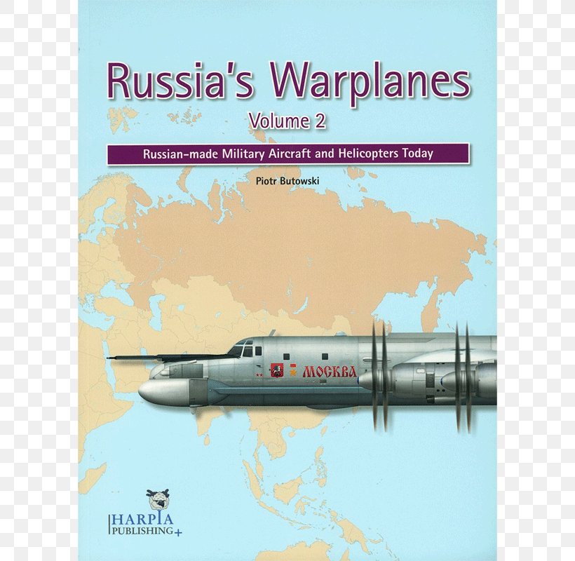 Russia's Warplanes: Russian-made Military Aircraft And Helicopters Today Soviet Cold War Weaponry: Aircraft, Warships And Missiles, PNG, 800x800px, Aircraft, Book, Mikoyan, Military, Military Aircraft Download Free