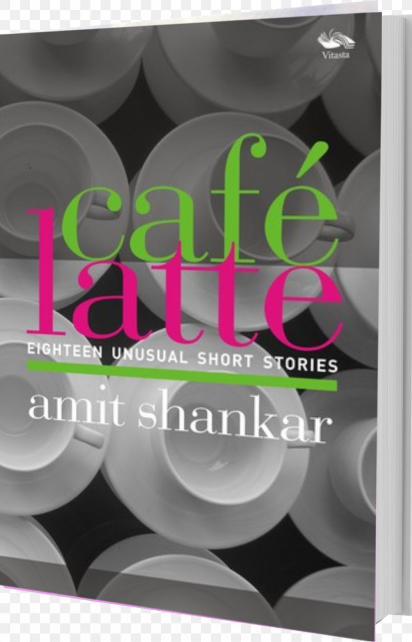 Cafe Latte 18 Unusual Short Stories Masala Chai Espresso, PNG, 1027x1600px, Latte, Advertising, Book, Book Review, Brand Download Free
