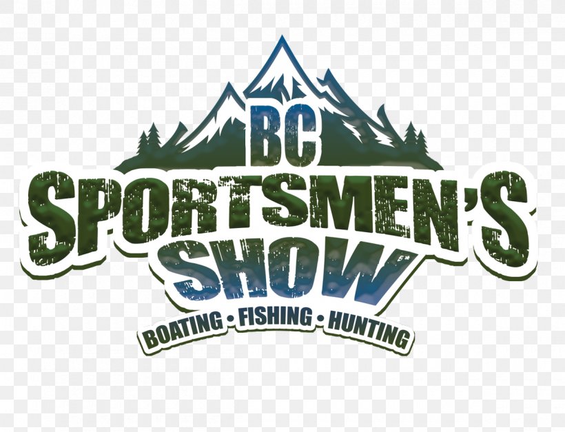 BC Hunting Show In Abbotsford BC’s Sportsmen Show 2018 Boating Fishing, PNG, 1200x919px, Hunting, Boating, Brand, British Columbia, Canada Download Free