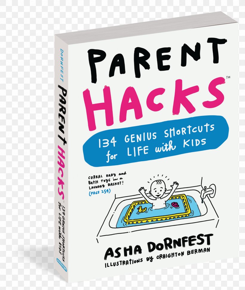 Parent Hacks: 134 Genius Shortcuts For Life With Kids What To Expect The First Year What To Expect When You're Expecting Parenting, PNG, 2025x2400px, Parent, Book, Brand, Child, Father Download Free