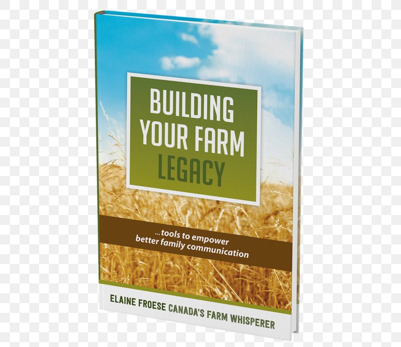 Building Your Farm Legacy: Tools To Empower Family Agriculture Succession Planning Ranch, PNG, 710x710px, Farm, Agriculture, Business, Conflict, Conflict Management Download Free