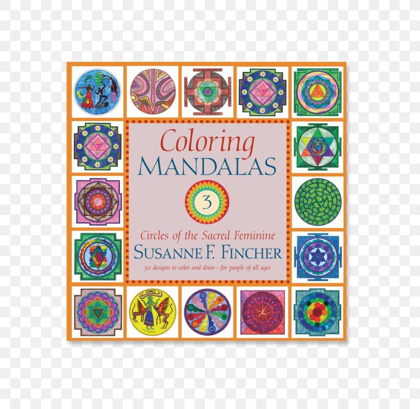 Coloring Mandalas 1 Circles Of The Sacred Feminine Creating Mandalas: For Insight, Healing, And Self-expression Coloring Book, PNG, 560x800px, Coloring Mandalas 1, Adult, Adult Coloring Book, Area, Art Therapy Download Free