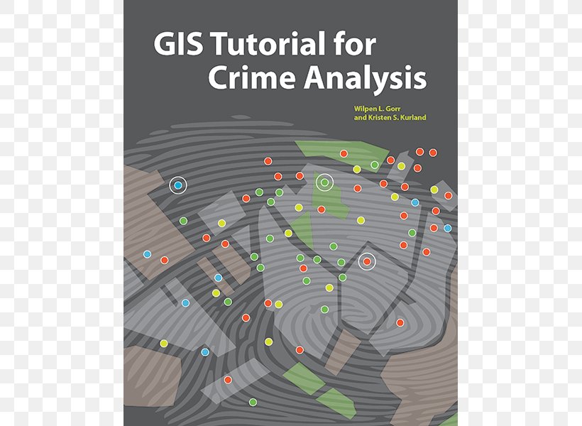 GIS Tutorial For Crime Analysis GIS Tutorial 1: Basic Workbook Crime Mapping, PNG, 600x600px, Gis Tutorial, Arcgis, Book, Crime, Crime Analysis Download Free