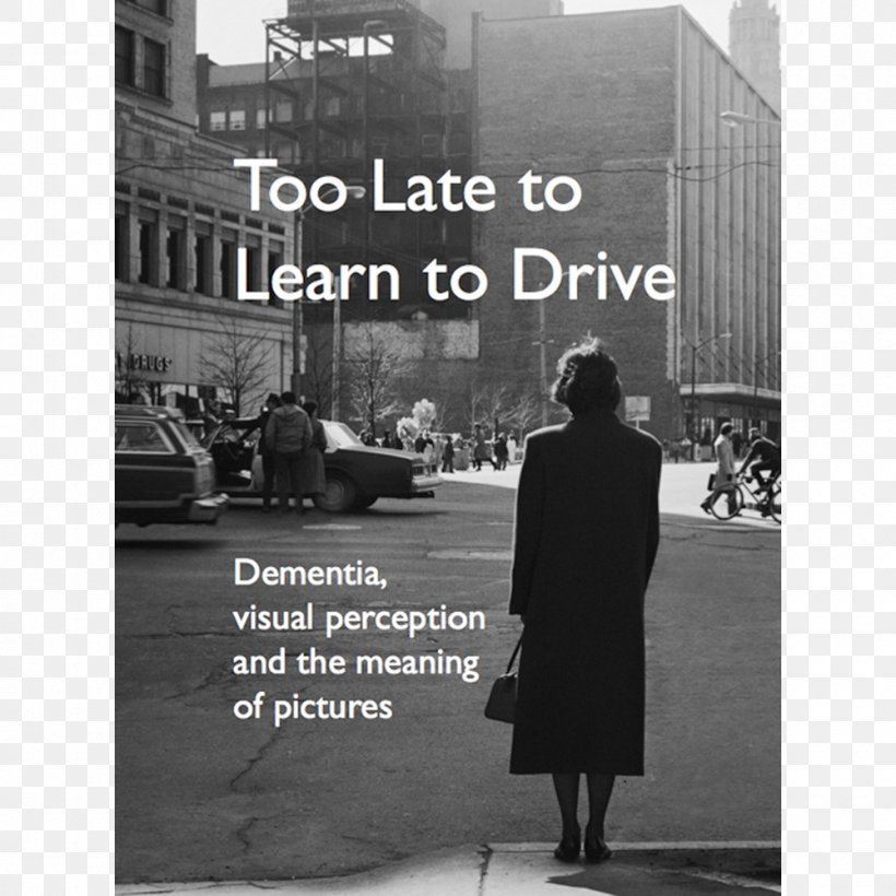 Too Late To Learn To Drive: Dementia, Visual Perception And The Meaning Of Pictures Poster Book Online Shop Gigant.pl, PNG, 1000x1000px, Poster, Advertising, Black And White, Book, Brand Download Free