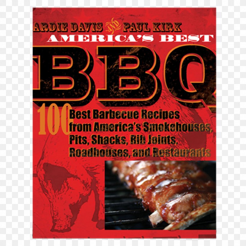 America's Best BBQ: 100 Recipes From America's Best Smokehouses, Pits, Shacks, Rib Joints, Roadhouses, And Restaurants Churrasco Barbecue Ribs Spice Rub, PNG, 1024x1024px, Churrasco, Advertising, Animal Source Foods, Barbecue, Bbq Pitmasters Download Free