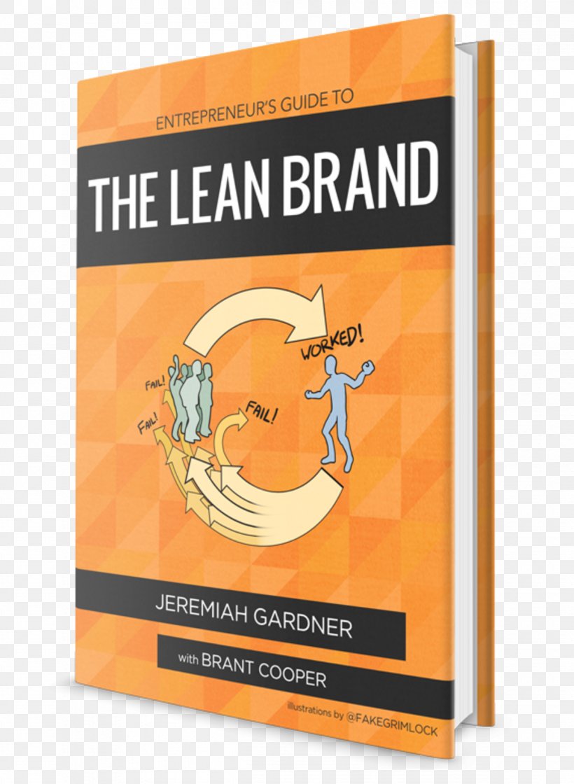 Entrepreneur's Guide To The Lean Brand: How Brand Innovation Transforms Organizations, Discovers New Value And Creates Passionate Customers Entrepreneurship Brand Management Business, PNG, 1199x1638px, Brand, Brand Management, Business, Entrepreneurship, Innovation Download Free