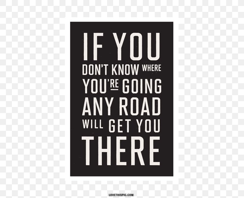 If You Don't Know Where You Are Going, Any Road Will Take You There. Pinterest Stölting Service Group Font, PNG, 499x666px, Pinterest, Brand, Facebook, Facebook Inc, Poster Download Free