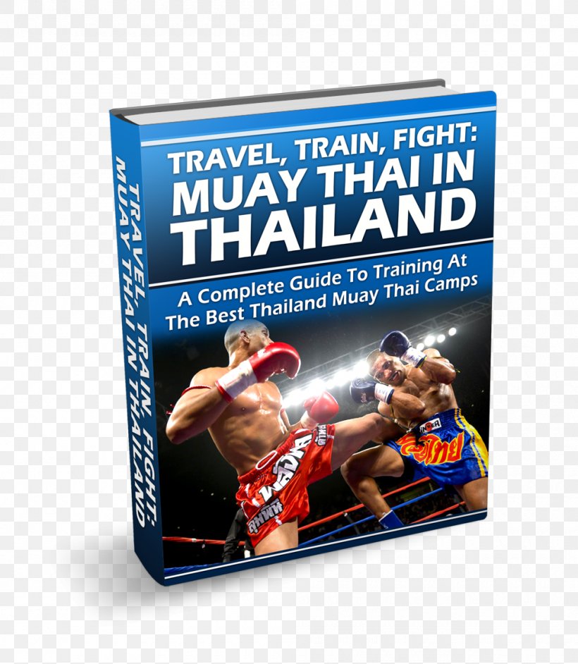 Muay Thai Training Exercises: The Ultimate Guide To Fitness, Strength, And Fight Preparation Thailand Thai Massage Boxing, PNG, 1000x1149px, Thailand, Advertising, Book, Boxing, Buakaw Banchamek Download Free