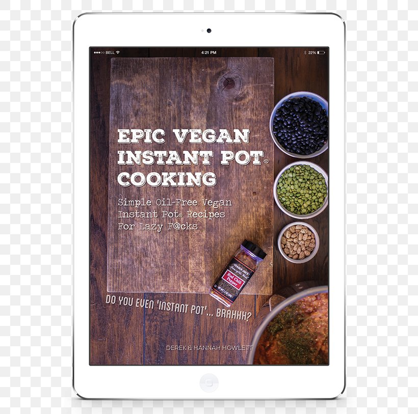 Epic Vegan Instant Pot Cooking: Simple Oil-Free Instant Pot Vegan Recipes For Lazy F@cks Raw Foodism Vegetarian Cuisine, PNG, 600x813px, Recipe, Clay Pot Cooking, Cooking, Indian Cuisine, Indian Vegetarian Cuisine Download Free