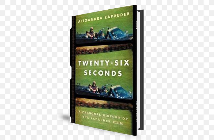 Twenty-Six Seconds: A Personal History Of The Zapruder Film Display Advertising Hardcover, PNG, 500x538px, Display Advertising, Advertising, Hardcover Download Free