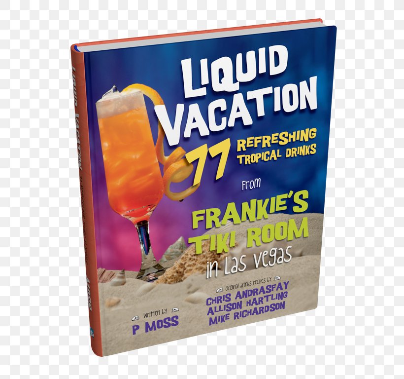 Liquid Vacation: 77 Refreshing Tropical Drinks From Frankie's Tiki Room In Las Vegas Tiki Culture Cocktail, PNG, 768x768px, Tiki Culture, Advertising, Airport Lounge, Bar, Cocktail Download Free