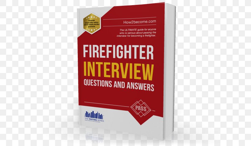 Firefighter Job Interview Question Test, PNG, 640x480px, Firefighter, Advertising, Book, Brand, Career Download Free