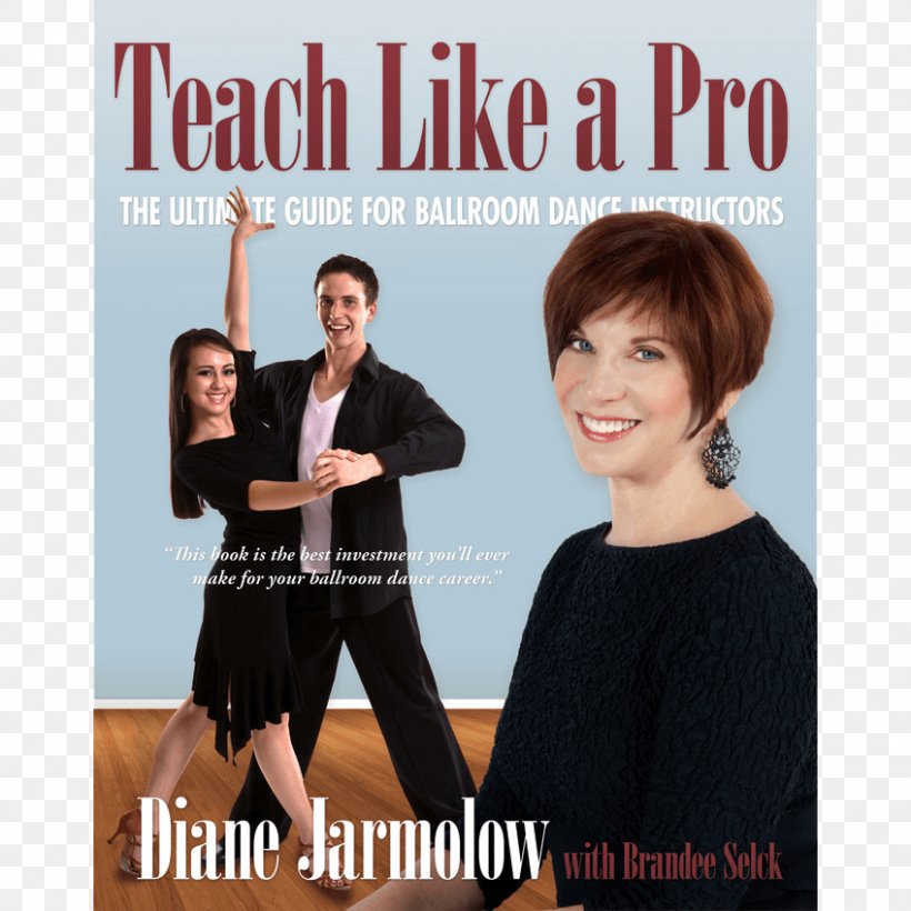 Teach Like A Pro: The Ultimate Guide For Ballroom Dance Instructors Diane Jarmolow Move Like A Champion: The Power Of Understanding How Your Body Works Dancing With The Stars, PNG, 848x848px, Dancing With The Stars, Album Cover, Ballroom Dance, Boogiewoogie, Book Download Free