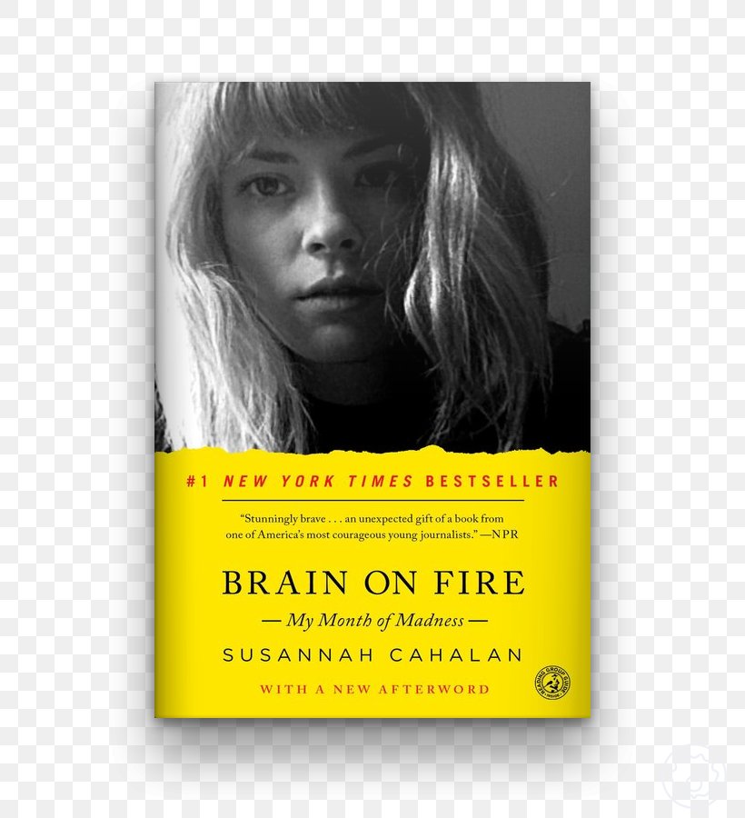 Brain On Fire: My Month Of Madness Susannah Cahalan Paperback The Age Of Miracles, PNG, 800x900px, Susannah Cahalan, Author, Autobiography, Book, Book Review Download Free