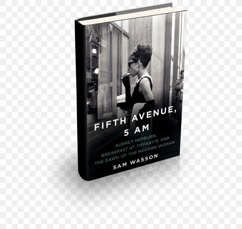 Fifth Avenue, 5 A.M.: Audrey Hepburn, Breakfast At Tiffany's, And The Dawn Of The Modern Woman Holly Golightly Film YouTube Poster, PNG, 500x777px, Holly Golightly, Advertising, Audrey Hepburn, Book, Brand Download Free