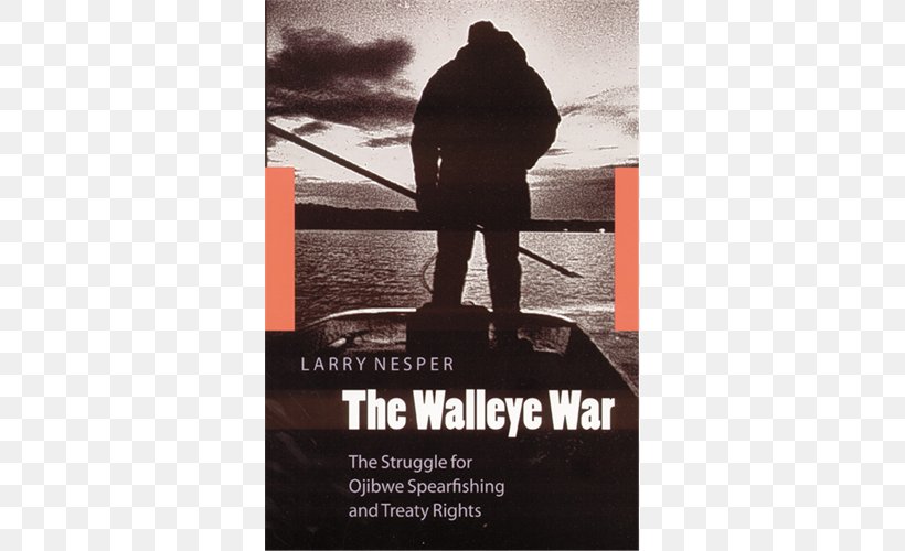 The Walleye War: The Struggle For Ojibwe Spearfishing And Treaty Rights Wisconsin Walleye War, PNG, 500x500px, Ojibwe, Advertising, Author, Brand, International Standard Book Number Download Free
