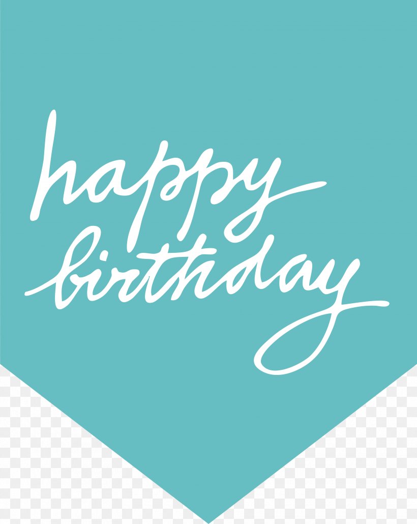 Happy Birthday To You, PNG, 3540x4447px, Birthday, Aqua, Area, Blue, Brand Download Free