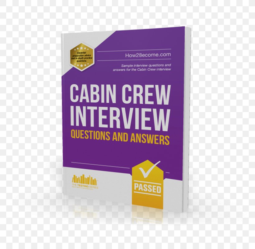 101 Questions And Answers For The Cabin Crew Interview Flight Attendant Job Interview Aircraft Cabin, PNG, 800x800px, Flight Attendant, Aircraft Cabin, Airline, Book, Brand Download Free