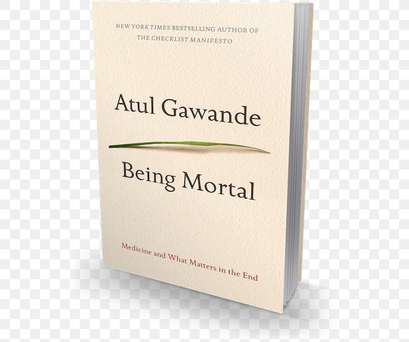 Being Mortal: Medicine And What Matters In The End Poet-Linc: Poetry Slam Book Author, PNG, 542x686px, Medicine, Atul Gawande, Author, Barnes Noble, Bestseller Download Free