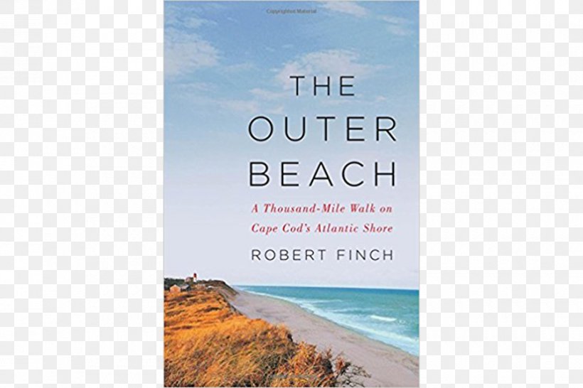 The Outer Beach: A Thousand-Mile Walk On Cape Cod's Atlantic Shore Outlands: Journeys To The Outer Edges Of Cape Cod, PNG, 900x600px, Cape Cod, Advertising, Beach, Book, Cape Download Free