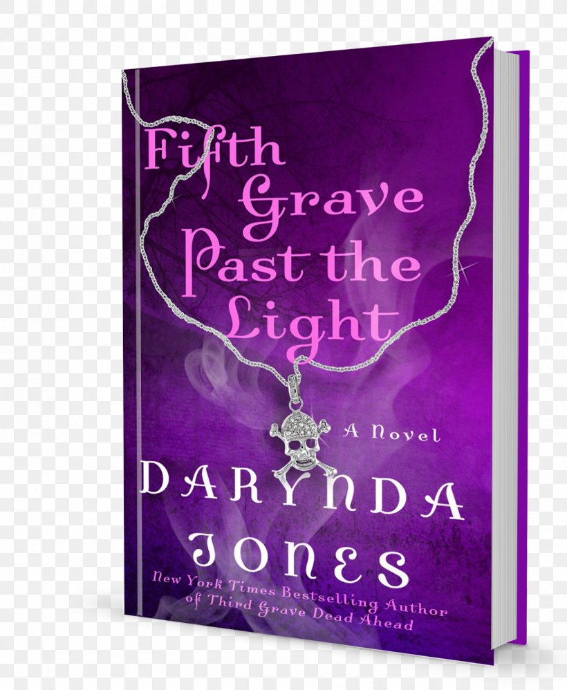 Fifth Grave Past The Light Fourth Grave Beneath My Feet The Charley Davidson Series Second Grave On The Left, PNG, 1314x1600px, Charley Davidson Series, Author, Book, Brand, Darynda Jones Download Free