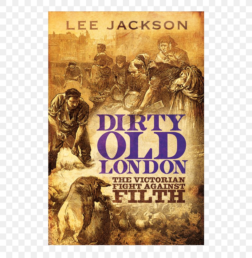 Dirty Old London: The Victorian Fight Against Filth Selected Proverbs Victorian Era Author Yale University, PNG, 560x840px, Victorian Era, Author, Changing Hands Bookstore, Fashion, History Download Free