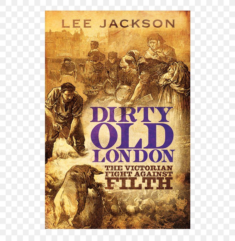 Dirty Old London: The Victorian Fight Against Filth Selected Proverbs ...