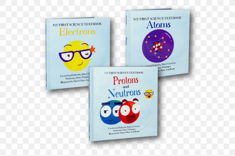 My First Science Textbook Protons And Neutrons Keld Industries Toy Distribution Science Book, PNG, 600x543px, Book, Author, Brand, Child, Electron Download Free