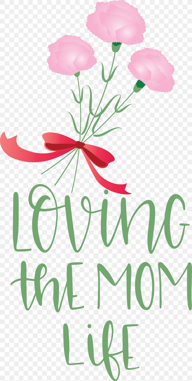 Mothers Day Mothers Day Quote Loving The Mom Life, PNG, 1515x3000px, Mothers Day, Cut Flowers, Flora, Floral Design, Flower Download Free