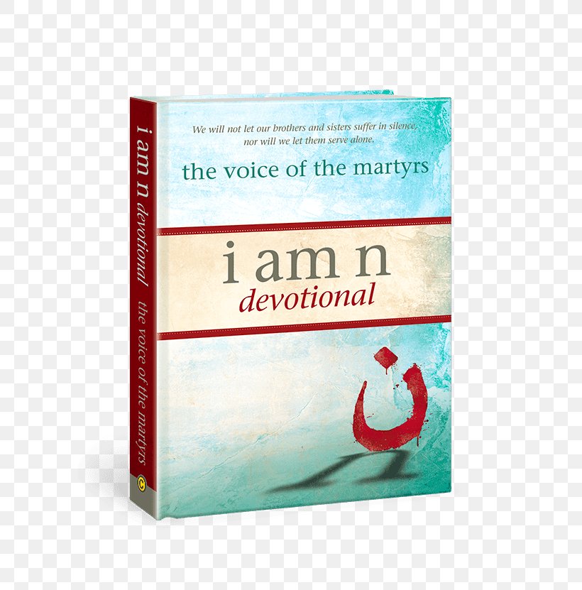 I Am N Devotional I Am N: Inspiring Stories Of Christians Facing Islamic Extremists Paperback Book, PNG, 600x831px, Paperback, Bible Study, Book, Christian, Christian Martyrs Download Free