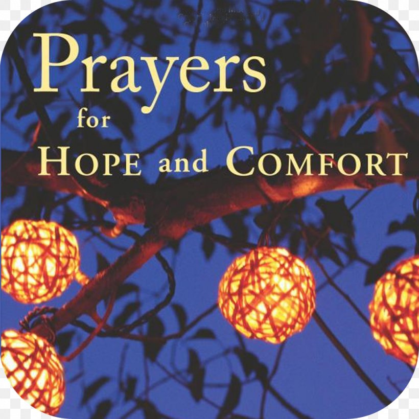 Prayers For Hope And Comfort: Reflections, Meditations, And Inspirations Spiritual Practice Prayers For Hope And Healing: Seeking God’s Strength As You Face Health Challenges, PNG, 1024x1024px, Prayer, Book, Buddhism, Buddhist Prayer Beads, Forgiveness Download Free