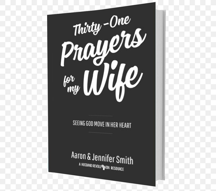 Thirty-One Prayers For My Wife: Seeing God Move In Her Heart Bible Husband, PNG, 500x726px, Bible, Aaron Smith, Book, Brand, Chapters And Verses Of The Bible Download Free